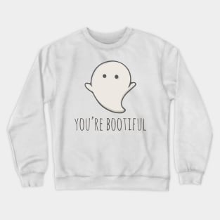 You're Bootiful Crewneck Sweatshirt